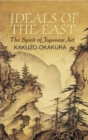 Ideals of the East : The Spirit of Japanese Art - Book