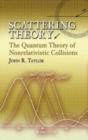 Scattering Theory : The Quantum Theory of Nonrelativistic Collisions - Book