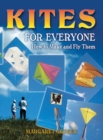Kites for Everyone : How to Make and Fly Them - Book