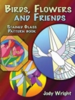 Birds, Flowers and Friends Stained Glass Pattern Book - Book