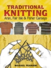 Michael Pearson's Traditional Knitting : Aran, Fair Isle and Fisher Ganseys, New & Expanded Edition - Book