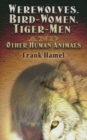Werewolves, Bird-Women, Tiger-Men and Other Human Animals - Book
