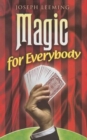 Magic for Everybody : 250 Easy Tricks with Cards, Coins, Rings, Handkerchiefs and Other Objects - Book