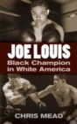 Joe Louis : Black Champion in White America - Book