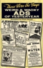 Those Were the Days : Weird & Wacky Ads of Yesteryear - Book