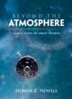 Beyond the Atmosphere : Early Years of Space Science - Book