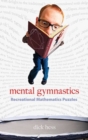 Mental Gymnastics : Recreational Mathematics Puzzles - Book
