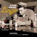 Hash House Lingo : The Slang of Soda Jerks, Short-Order Cooks, Bartenders, Waitresses, Carhops and Other Denizens of Yesterday's Roadside - Book