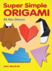 Super Simple Origami : 32 New Designs - Book