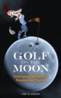 Golf on the Moon : Entertaining Mathematical Paradoxes and Puzzles - Book