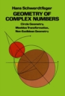 Geometry of Complex Numbers : Circle Geometry, Moebius Transformation, Non-Euclidean Geometry - Book