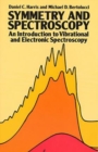 Symmetry and Spectroscopy : Introduction to Vibrational and Electronic Spectroscopy - Book