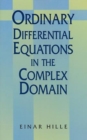 Ordinary Differential Equations in the Complex Domain - Book