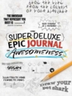 The Super-Deluxe, Epic Journal of Awesomeness - Book