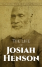 The Life of Josiah Henson : An Inspiration for Harriet Beecher Stowe's Uncle Tom - Book