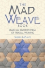 Mad Weave Book : Learn an Ancient Form of Triaxial Weaving - Book
