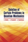 Solution of Certain Problems in Quantum Mechanics - Book
