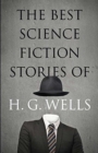 The Best Science Fiction Stories of H. G. Wells - Book