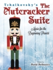 Tchaikovsky'S the Nutcracker Suite: Music for the Beginning Pianist : Music for the Beginning Pianist - Book