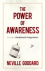 The Power of Awareness : Includes Awakened Imagination - Book