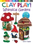 Clay Play! Whimsical Gardens - Book