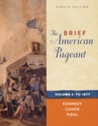 The Brief American Pageant : A History of the Republic, Volume I: To 1877 - Book