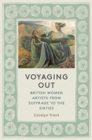 Voyaging Out : British Women Artists From Suffrage to the Sixties - Book