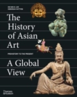 The History of Asian Art: A Global View - Book