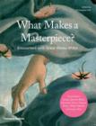 What Makes a Masterpiece? : Encounters with Great Works of Art - Book