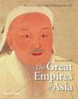 The Great Empires of Asia : How Asia's Mighty Empires Challenged the World - Book