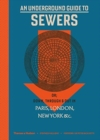 An Underground Guide to Sewers : or: Down, Through and Out in Paris, London, New York, &c. - Book