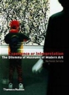 Experience or Interpretation : The Dilemma of Museums of Modern Art - Book