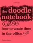 The Doodle Notebook : How to Waste Time in the Office - Book