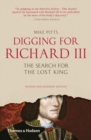 Digging for Richard III : The Search for the Lost King - Book