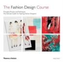 The Fashion Design Course : Principles, Practice and Techniques - Book