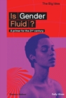 Is Gender Fluid? : A primer for the 21st century - Book
