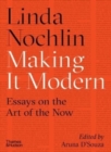 Making it Modern : Essays on the Art of the Now - Book
