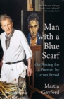 Man with a Blue Scarf : On Sitting for a Portrait by Lucian Freud - Book