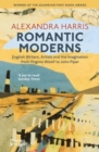 Romantic Moderns : English Writers, Artists and the Imagination from Virginia Woolf to John Piper - Book