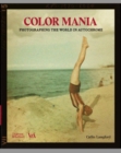 Colour Mania (Victoria and Albert Museum) : Photographing the World in Autochrome - Book