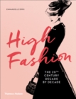 High Fashion : The 20th Century Decade by Decade - Book