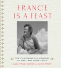 France is a Feast : The Photographic Journey of Paul and Julia Child - Book