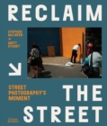 Reclaim the Street : Street Photography's Moment - Book