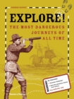 Explore! : The most dangerous journeys of all time - Book