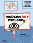 Modern Art Explorer : Modern Art Explorer: Discover the stories behind artworks by Matisse, Kahlo and more... - Book
