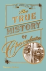 The True History of Chocolate - eBook