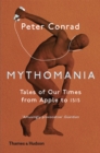 Mythomania : Tales of Our Times, From Apple to Isis - eBook