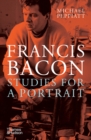 Francis Bacon: Studies for a Portrait - eBook