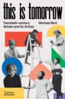 This is Tomorrow : Twentieth-century Britain and its Artists - eBook