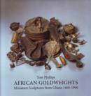 African Goldweights : Miniature Sculptures from Ghana 1400 - 1900 - Book